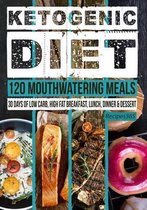Ketogenic Diet: 120 Mouthwatering Meals