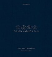 Eleven Madison Park The Next Chapter Revised and Unlimited Edition a Cookbook