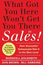 What Got You Here Won't Get You There in Sales: How Successful Salespeople Take it to the Next Level