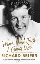 More Than Just A Good Life The Authorised Biography of Richard Briers
