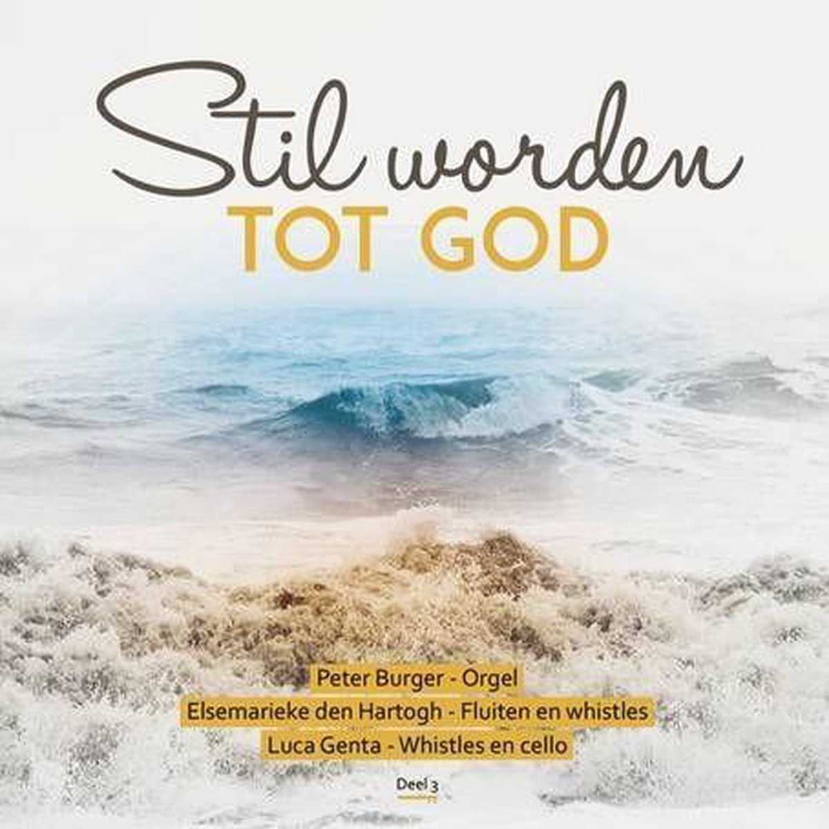 Stil worden tot God 3 - Peter Burger, Elsemarieke den Hartogh, Luca Genta