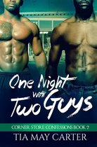 Corner Store Confessions 2 - One Night with Two Guys