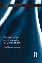 Routledge Explorations in Development Studies - Gender, Power and Knowledge for Development