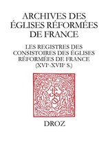 Travaux d'Humanisme et Renaissance - Les Registres des consistoires des Eglises réformées de France – XVIe-XVIIe siècles