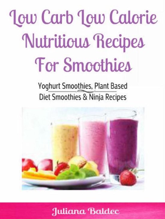 Low Carb Low Calorie Nutritious Recipes For Smoothie - cover