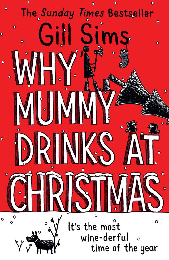 Livre 'Why Mummy Drinks at Christmas' par Gill Sims avec couverture rouge et texte blanc. Un dessin stylisé d'une femme, une chaussette de Noël, et un chien avec des flocons de neige.