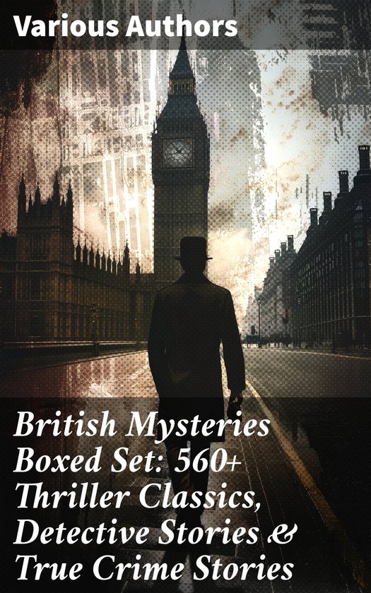 British Mysteries Boxed Set: 560+ Thriller Classics, Detecti ... - cover