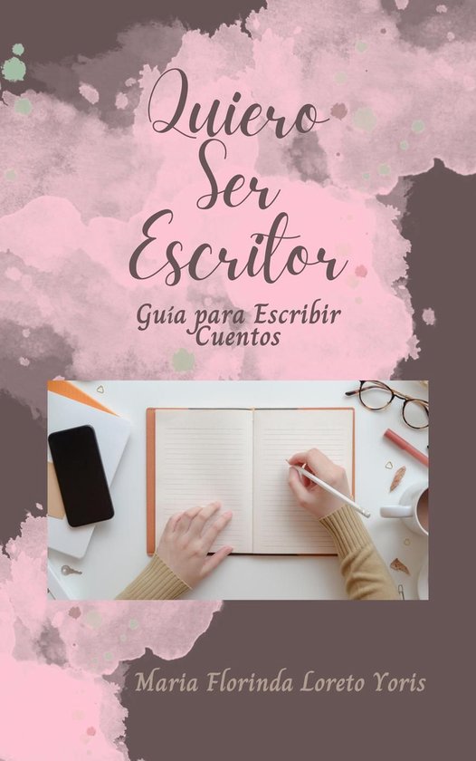 Quiero Ser Escritor 2 - Quiero Ser Escritor: Guía para Escribir Cuentos ...