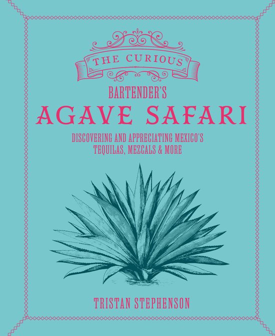 The Curious Bartender-The Curious Bartender’s Agave Safari