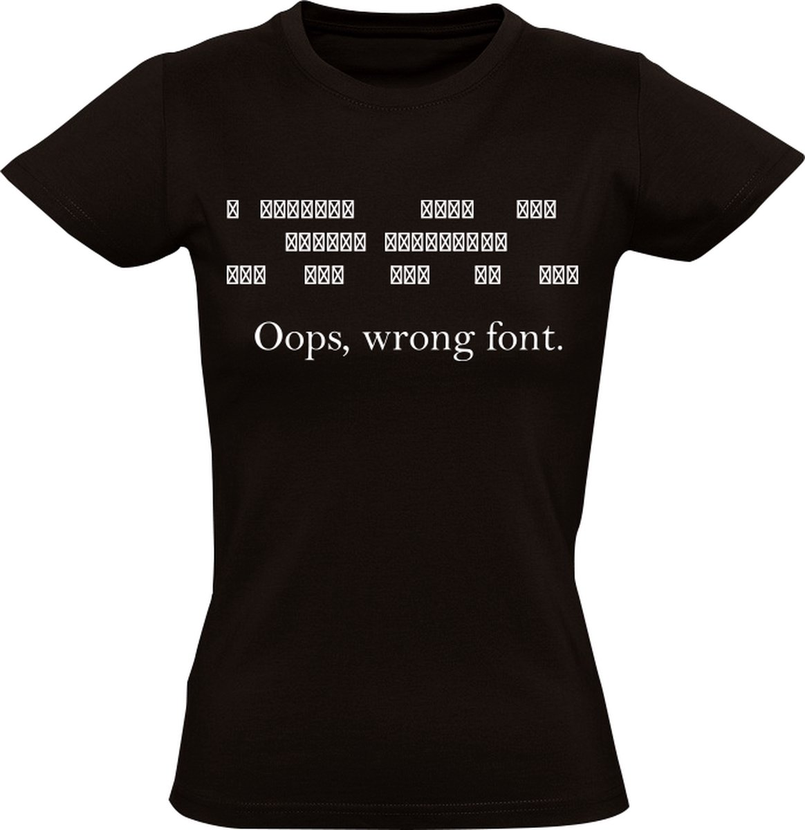 Wrong Font Dames T-shirt - ict - programmeur - ontwerper - nerd - computer