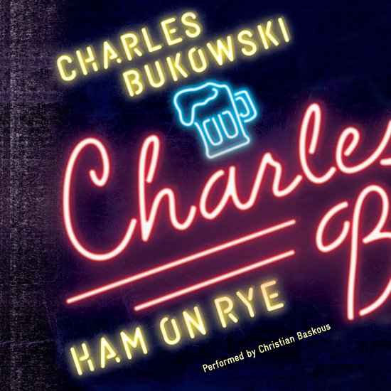 Publicité néon pour 'Charles Bukowski Ham on Rye', avec un chope de bière.