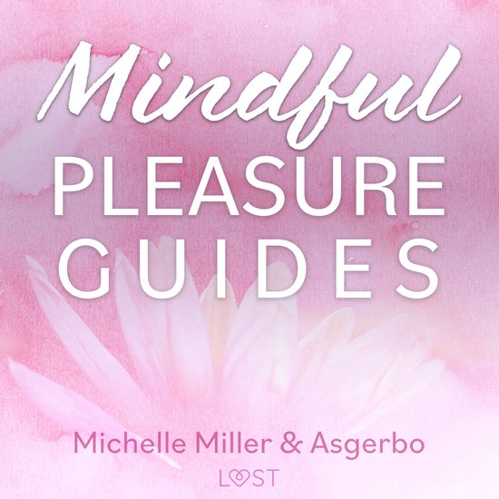 Mindful Pleasure Guides – Indlæst af sexolog Michelle Mil ... - cover