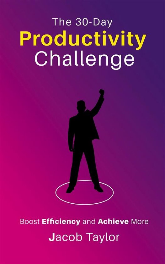 The 30-Day Productivity Challenge - Boost Efficiency and Ach ... - cover
