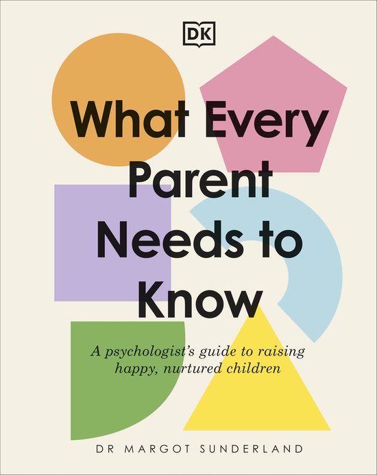 What Every Parent Needs to Know, Margot Sunderland 9780241621486