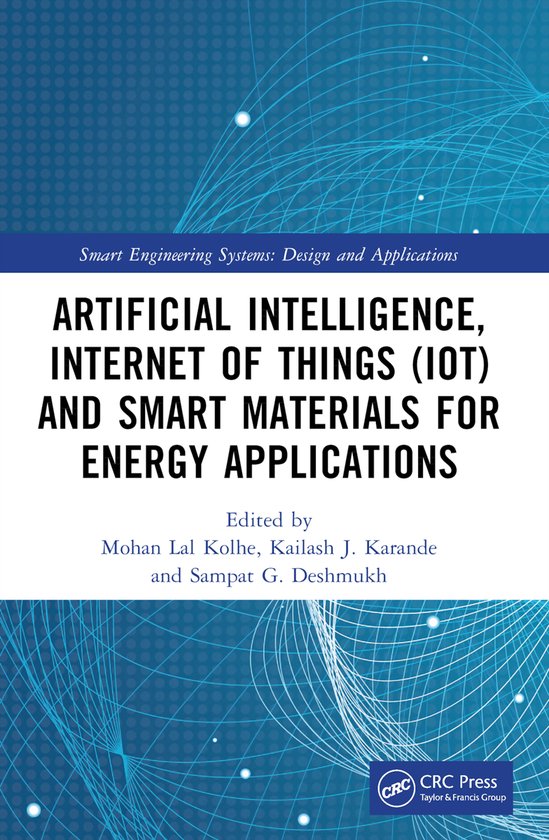Smart Engineering Systems: Design and Applications- Artificial Intelligence, Internet of Things (IoT) and Smart Materials for Energy Applications