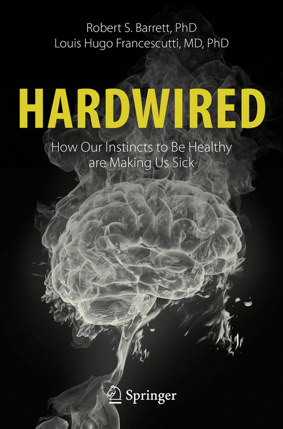 Hardwired How Our Instincts to Be Healthy are Making Us Sick - cover