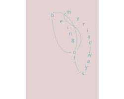 Myriad Ways of Being - Being of Myriad Ways Simone Albers
