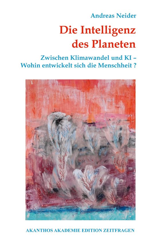 Akanthos Akademie Edition Zeitfragen 7 - Die Intelligenz des ... - cover