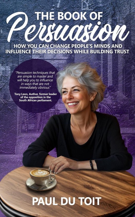 The Book of Persuasion: How You Can Change People's Minds an ... - cover