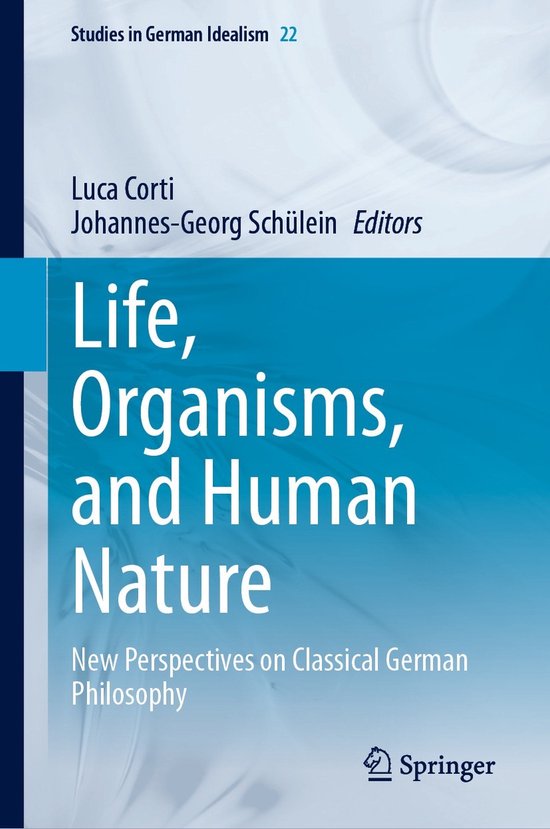 Studies in German Idealism22- Life, Organisms, and Human Nat ... - cover