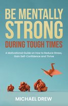Be Mentally Strong During Tough Times