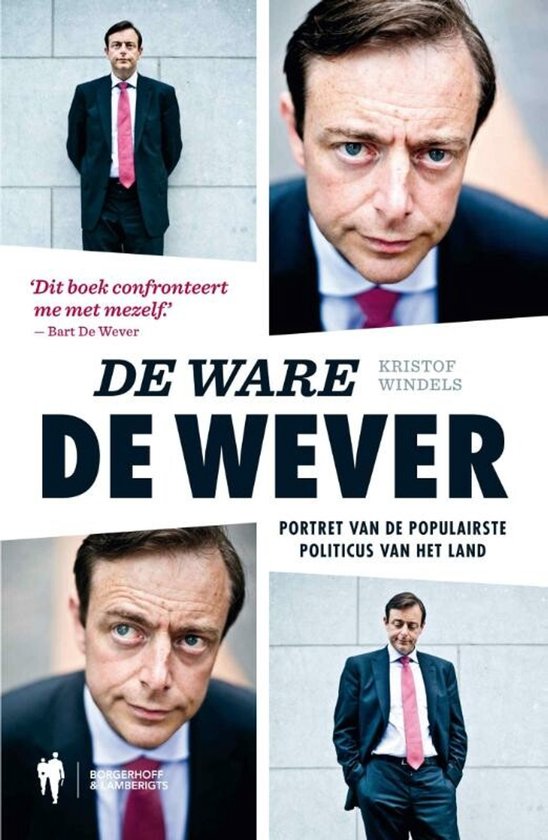 Boekomslag "De Ware De Wever" met vier foto's van een man in pak, inclusief close-ups en een citaat.