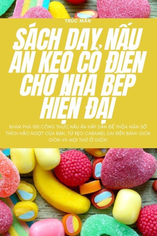 S�ch DẠy NẤu Ăn KẸo CỔ ĐiỂn Cho Nh� BẾp Hi ... - cover