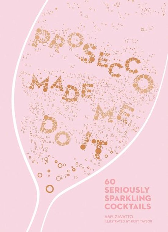 Prosecco Made Me Do It 60 Seriously Sparkling Cocktails - cover