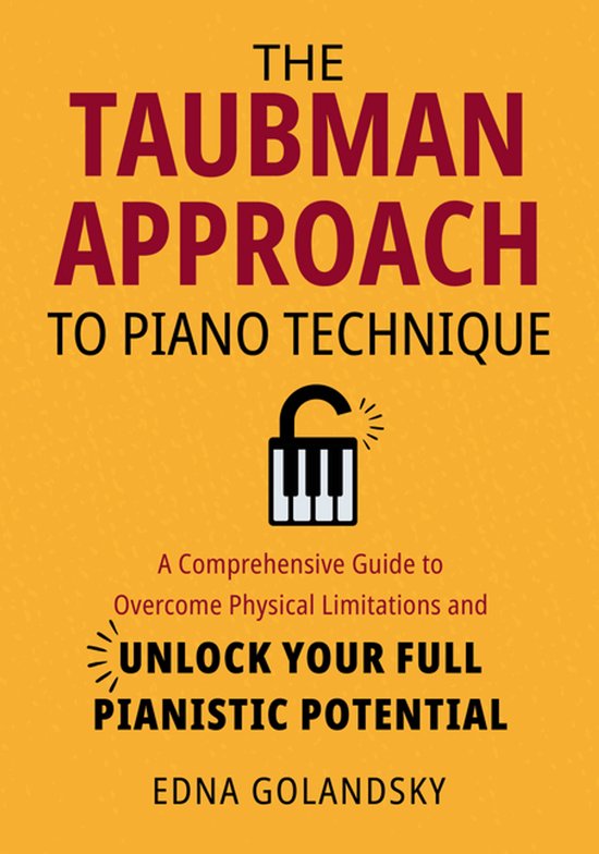 The Taubman Approach to Piano Technique: A Comprehensive Gui ... - cover