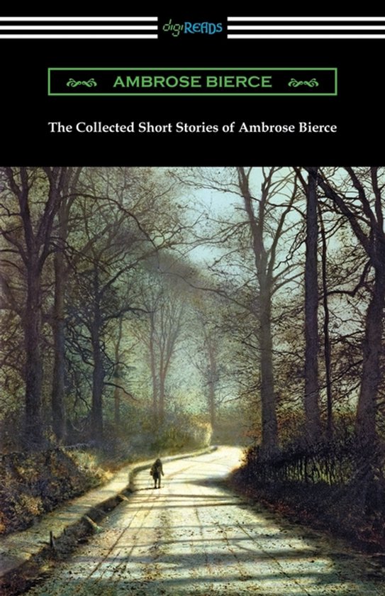 Boekomslag van 'The Collected Short Stories of Ambrose Bierce' met een schilderachtige weergave van een bosweg met een eenzame figuur.