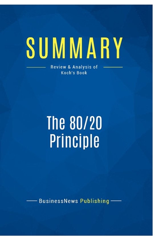 Summary: The 80/20 Principle: Review and Analysis of Koch's Book