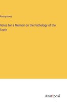 Notes for a Memoir on the Pathology of the Teeth