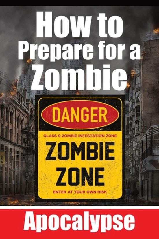 How to Prepare for a Zombie Apocalypse A Zombie Survival Gui ... - cover