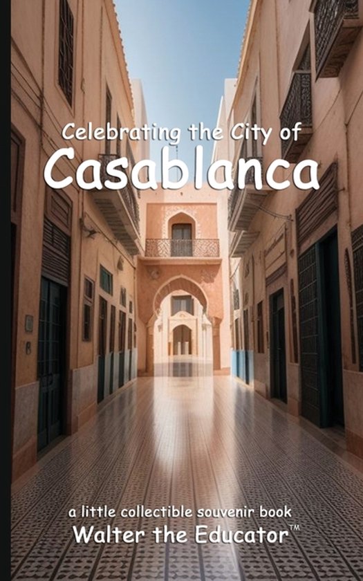 Celebrating Cities Book- Celebrating the City of Casablanca