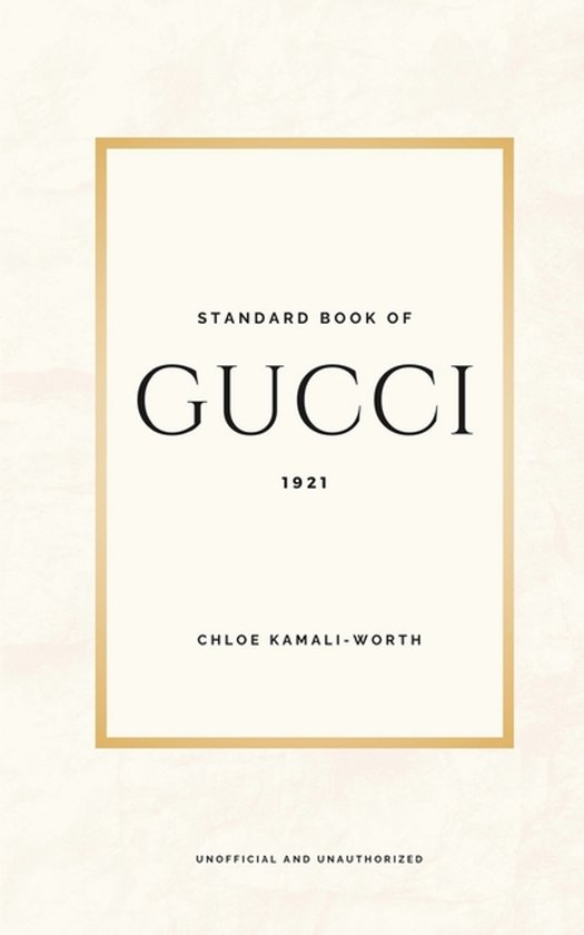Standard Book of Gucci (english version): Journey into the Heart of Luxury and Innovation
