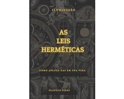 As 7 leis Herméticas Como aplicá-las em sua vida