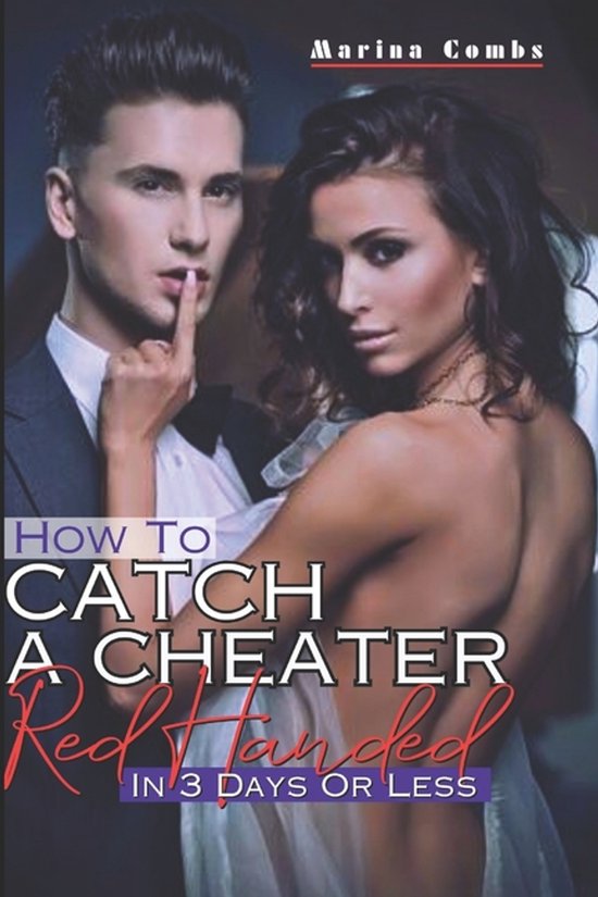 How To Catch A Cheater Red Handed In Three Days Or Less - cover