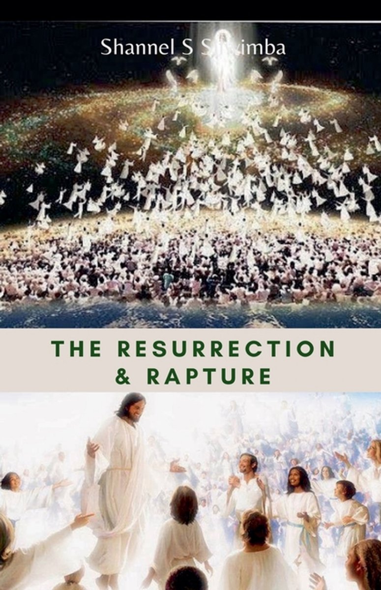 The Resurrection & Rapture van Shannel S Silwimba