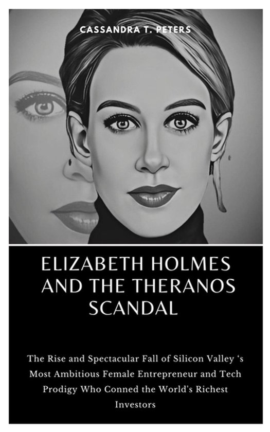 Elizabeth Holmes and the Theranos Scandal - cover