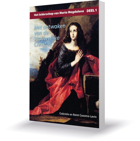 Het leiderschap van Maria Magdalena 1 - Het ontwaken van de Vrouwelijke Christus