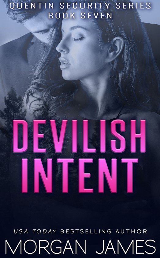 Couverture du livre 'Devilish Intent' avec un homme et une femme proches l'un de l'autre. Texte : Quentin Security Series, Book Seven, Devilish Intent, USA Today Bestselling Author, Morgan James.