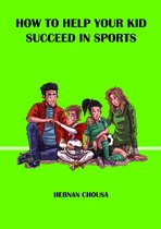 How to Help Your Kid Succeed in Sports