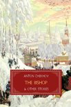Short Stories by Anton Chekhov - The Bishop and Other Stories