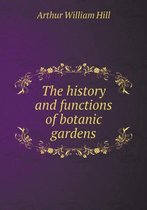 The history and functions of botanic gardens