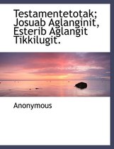 Testamentetotak; Josuab Aglanginit, Esterib Aglangit Tikkilugit.