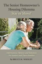 The Senior Homeowner's Housing Dilemma-Stay or Move?