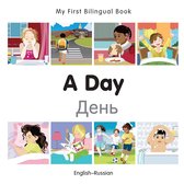 My First Bilingual Book - My First Bilingual Book–A Day (English–Russian)