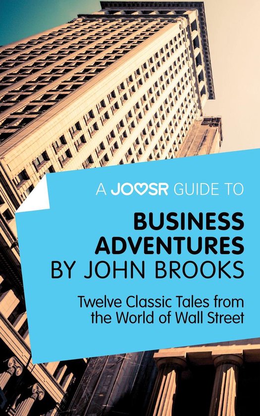 A Joosr Guide to... Business Adventures by John Brooks: Twel ... - cover