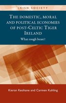 Irish Society - The domestic, moral and political economies of post-Celtic Tiger Ireland