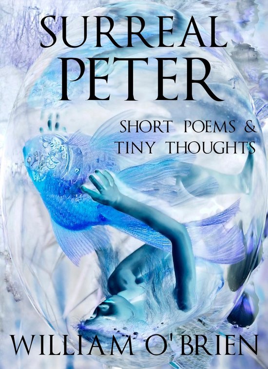 Peter: A Darkened Fairytale 4 - Surreal Peter: Short Poems & ... - cover